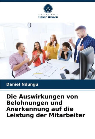 Die Auswirkungen von Belohnungen und Anerkennung auf die Leistung der Mitarbeiter