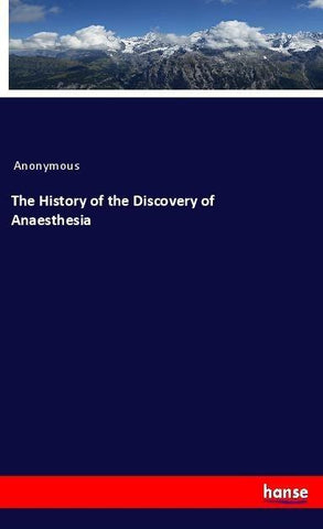 The History of the Discovery of Anaesthesia