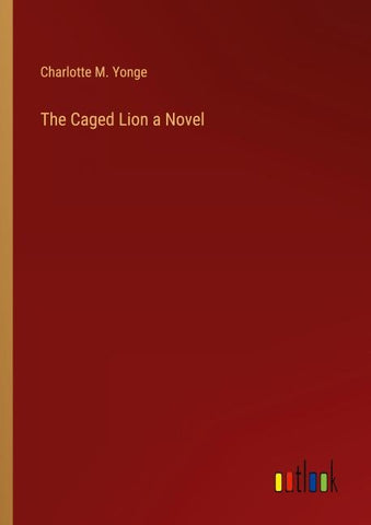 The Caged Lion a Novel