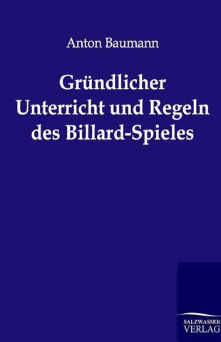 Gründlicher Unterricht und Regeln des Billard-Spieles