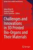 Challenges and Innovations in 3D Printed Bio-Organs and Their Materials