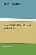 Oscar Wilde, His Life and Confessions Volume 2