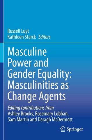 Masculine Power and Gender Equality: Masculinities as Change Agents