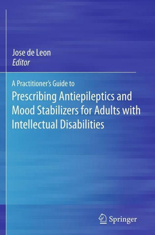 A Practitioner's Guide to Prescribing Antiepileptics and Mood Stabilizers for Adults with Intellectual Disabilities