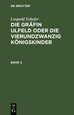Die Gräfin Ulfeld oder die vierundzwanzig Königskinder. Band 2