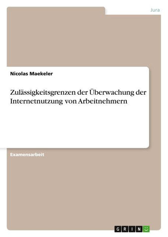 Zulässigkeitsgrenzen der Überwachung der Internetnutzung von Arbeitnehmern