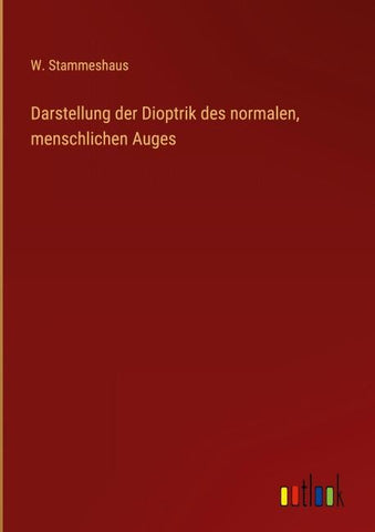 Darstellung der Dioptrik des normalen, menschlichen Auges