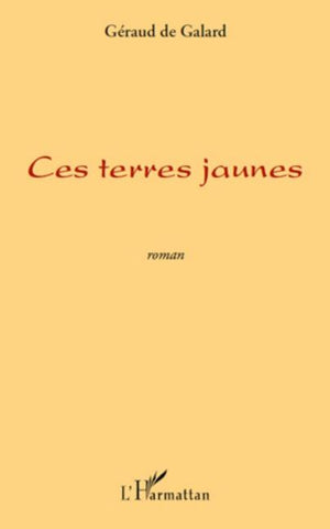 CES TERRES JAUNES   ROMAN
