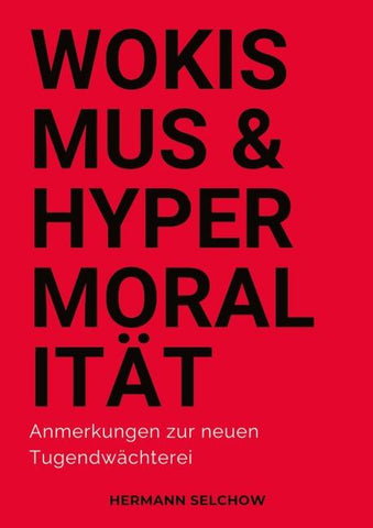 Wokismus und Hypermoralität