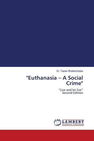 "Euthanasia - A Social Crime"