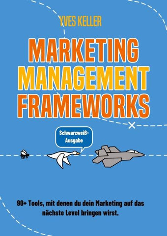 Marketing Management Frameworks - Schwarzweiß-Ausgabe
