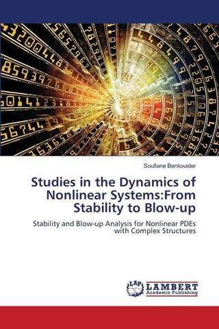 Studies in the Dynamics of Nonlinear Systems:From Stability to Blow-up