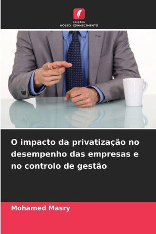 O impacto da privatização no desempenho das empresas e no controlo de gestão