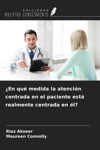 ¿En qué medida la atención centrada en el paciente está realmente centrada en él?