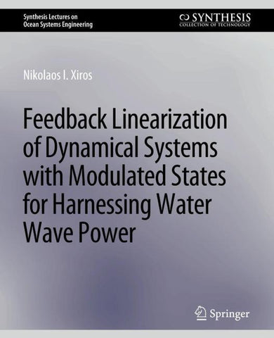 Feedback Linearization of Dynamical Systems with Modulated States for Harnessing Water Wave Power
