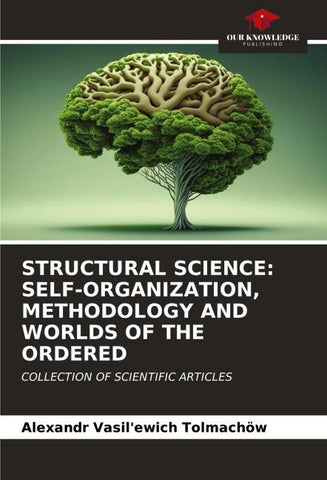STRUCTURAL SCIENCE: SELF-ORGANIZATION, METHODOLOGY AND WORLDS OF THE ORDERED