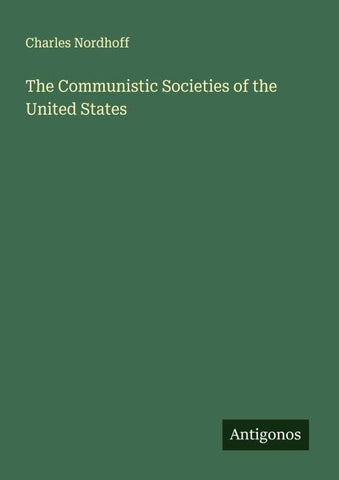 The Communistic Societies of the United States