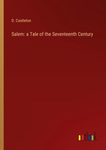 Salem: a Tale of the Seventeenth Century