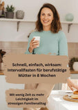 Schnell, einfach, wirksam: Intervallfasten für berufstätige Mütter in 8 Wochen