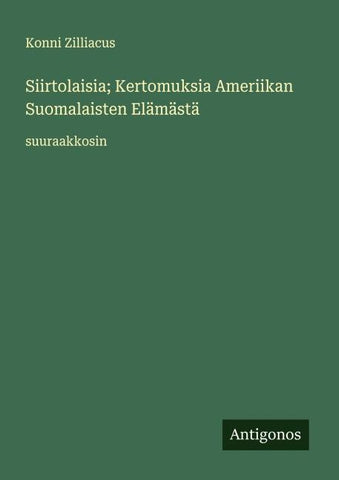 Siirtolaisia; Kertomuksia Ameriikan Suomalaisten Elämästä