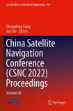 China Satellite Navigation Conference (CSNC 2022) Proceedings