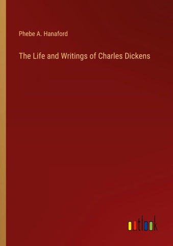 The Life and Writings of Charles Dickens