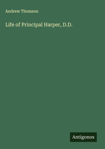 Life of Principal Harper, D.D.