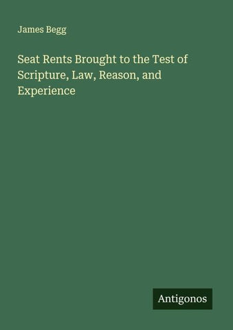 Seat Rents Brought to the Test of Scripture, Law, Reason, and Experience