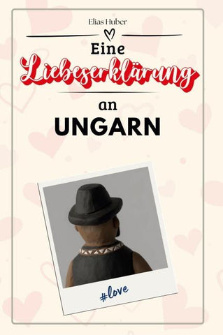 Eine Liebeserklärung an Ungarn