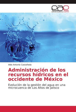 Administración de los recursos hídricos en el occidente de México