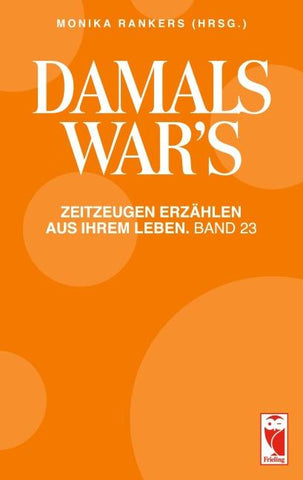 Damals war´s. Zeitzeugen erzählen aus Ihrem Leben. Band 23