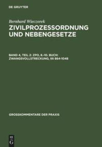 Bernhard Wieczorek: Zivilprozessordnung und Nebengesetze / ZPO, 8.-10. Buch: Zwangsvollstreckung, §§ 864-1048