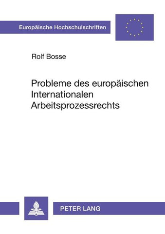 Probleme des europäischen Internationalen Arbeitsprozessrechts