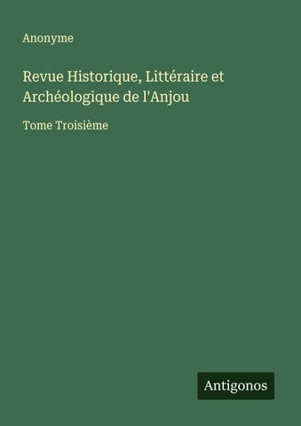 Revue Historique, Littéraire et Archéologique de l'Anjou