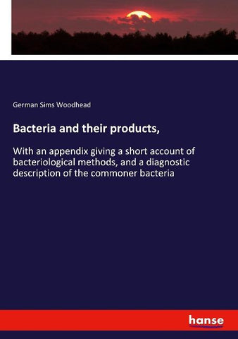 Bacteria and their products,