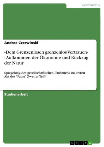 'Dem Grenzenlosen grenzenlos Vertrauen' - Aufkommen der Ökonomie und Rückzug der Natur