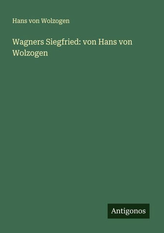 Wagners Siegfried: von Hans von Wolzogen