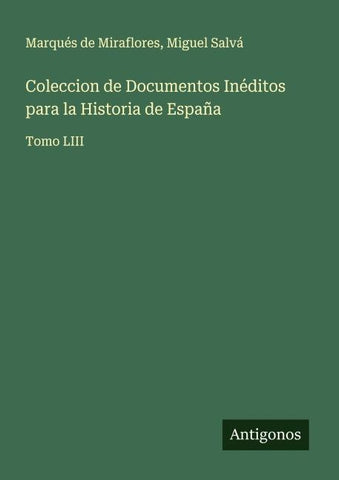 Coleccion de Documentos Inéditos para la Historia de España