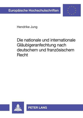 Die nationale und internationale Glaeubigeranfechtung nach deutschem und franzoesischem Recht