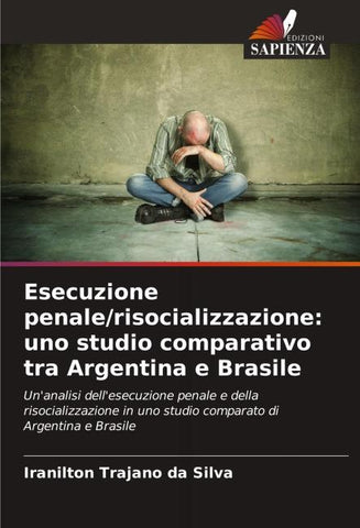 Esecuzione penale/risocializzazione: uno studio comparativo tra Argentina e Brasile
