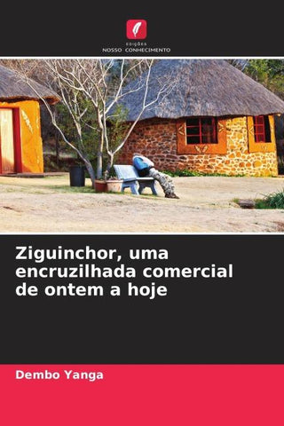 Ziguinchor, uma encruzilhada comercial de ontem a hoje