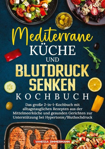 Mediterrane Küche und Blutdruck senken Kochbuch