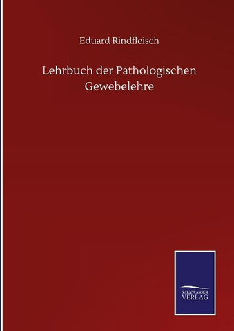 Lehrbuch der Pathologischen Gewebelehre