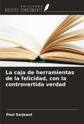 La caja de herramientas de la felicidad, con la controvertida verdad