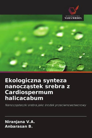 Ekologiczna synteza nanocz¿stek srebra z Cardiospermum halicacabum
