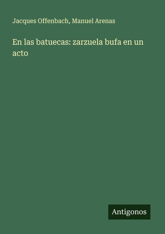 En las batuecas: zarzuela bufa en un acto