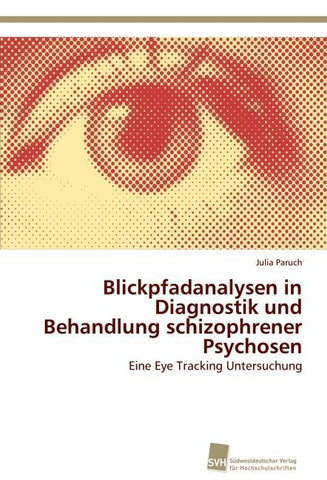 Blickpfadanalysen in Diagnostik und Behandlung schizophrener Psychosen