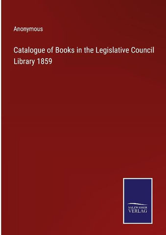 Catalogue of Books in the Legislative Council Library 1859