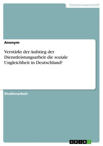Verstärkt der Aufstieg der Dienstleistungsarbeit die soziale Ungleichheit in Deutschland?