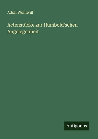 Actenstücke zur Humbold'schen Angelegenheit